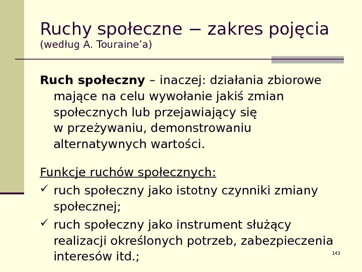 Ruchy społeczne − zakres pojęcia (według A. Touraine’a) Ruch społeczny –  inaczej: działania