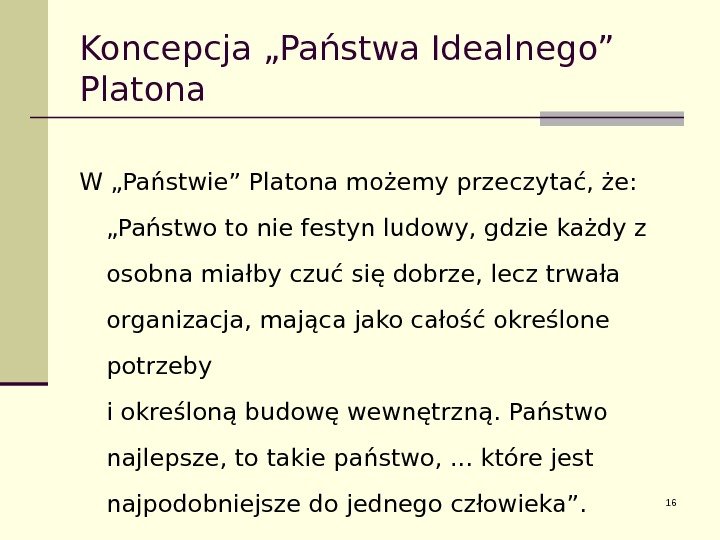 Koncepcja „Państwa Idealnego” Platona W „Państwie” Platona możemy przeczytać, że:  „Państwo to nie