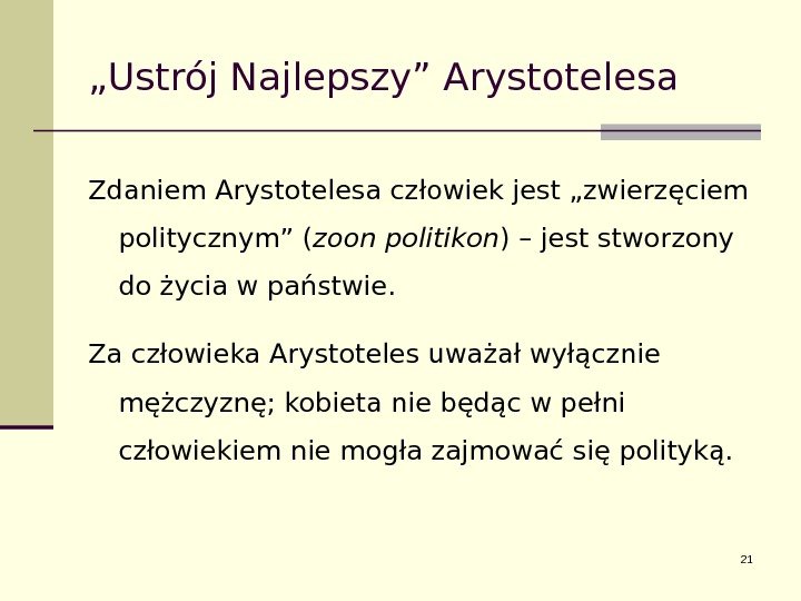 „ Ustrój Najlepszy” Arystotelesa Zdaniem Arystotelesa człowiek jest „zwierzęciem politycznym” ( zoon politikon )