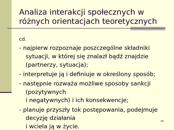 Analiza interakcji społecznych w różnych orientacjach teoretycznych cd. - najpierw rozpoznaje poszczególne składniki sytuacji,