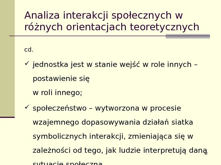 Analiza interakcji społecznych w różnych orientacjach teoretycznych cd.  jednostka jest w stanie wejść