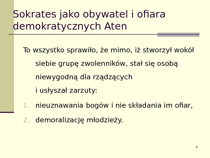 Sokrates jako obywatel i ofiara demokratycznych Aten To wszystko sprawiło, że mimo, iż stworzył