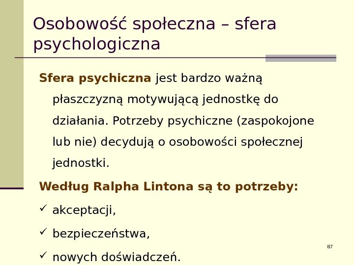 Osobowość społeczna – sfera psychologiczna Sfera psychiczna  jest bardzo ważną płaszczyzną motywującą jednostkę