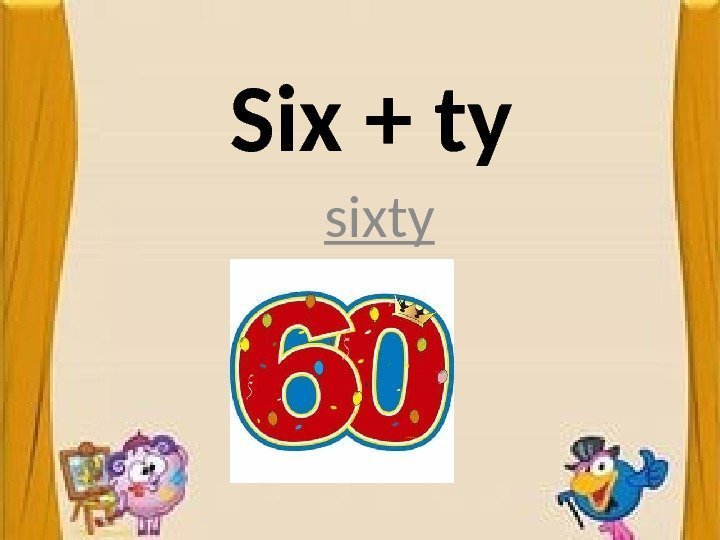 Six + ty sixty 