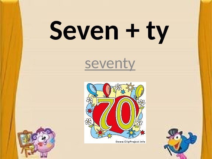 Seven + ty seventy 