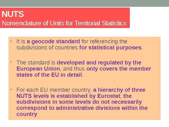 NUTS  Nomenclature of Units for Territorial Statistics  • It is a geocode