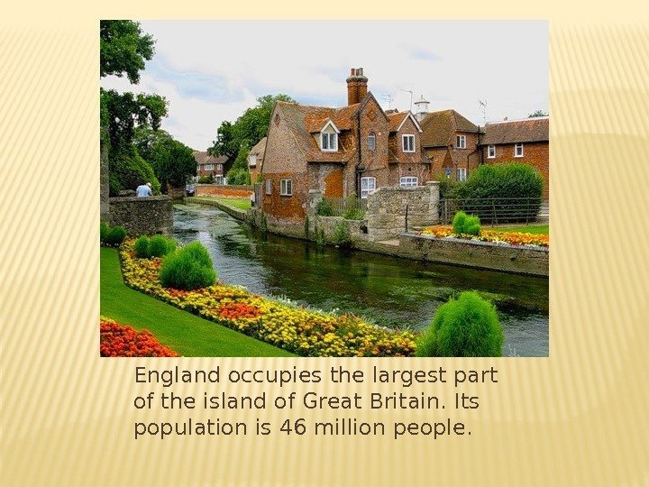 England occupies the largest part of the island of Great Britain. Its population is