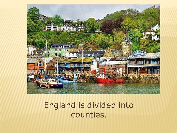 England is divided into counties. 