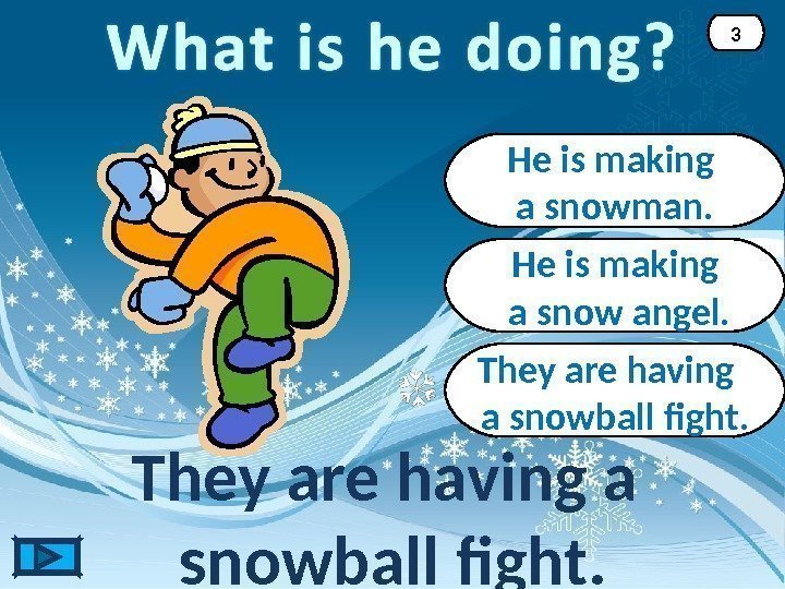 They are having  a snowball fight. They are having a snowball  fight.