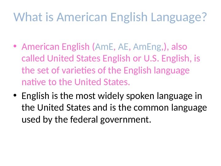 What is American English Language?  • American English ( Am. E , 