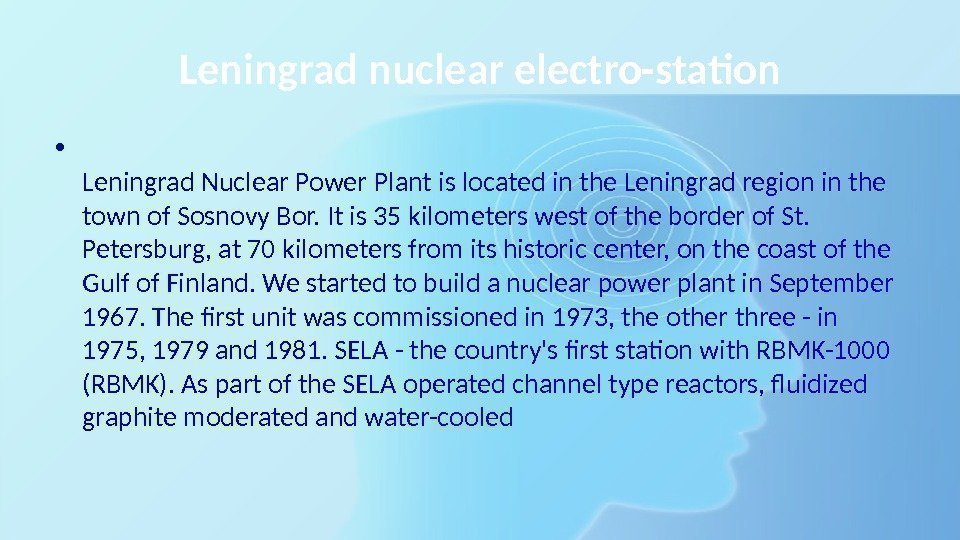 Leningrad nuclear electro-station • Leningrad Nuclear Power Plant is located in the Leningrad region