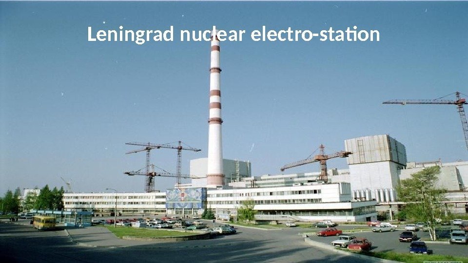 Leningrad nuclear electro-station 
