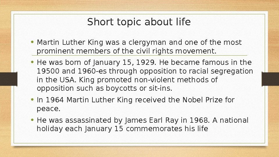 Short topic about life • Martin Luther King was a clergyman and one of