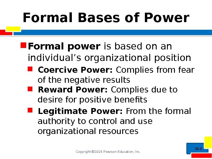 Copyright © 2016 Pearson Education, Inc. Formal Bases of Power Formal power is based