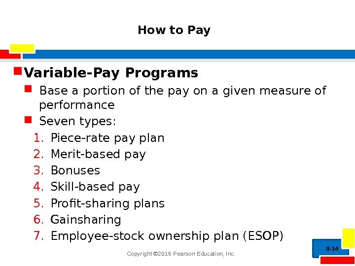 Copyright © 2016 Pearson Education, Inc.  How to Pay  Variable-Pay Programs Base