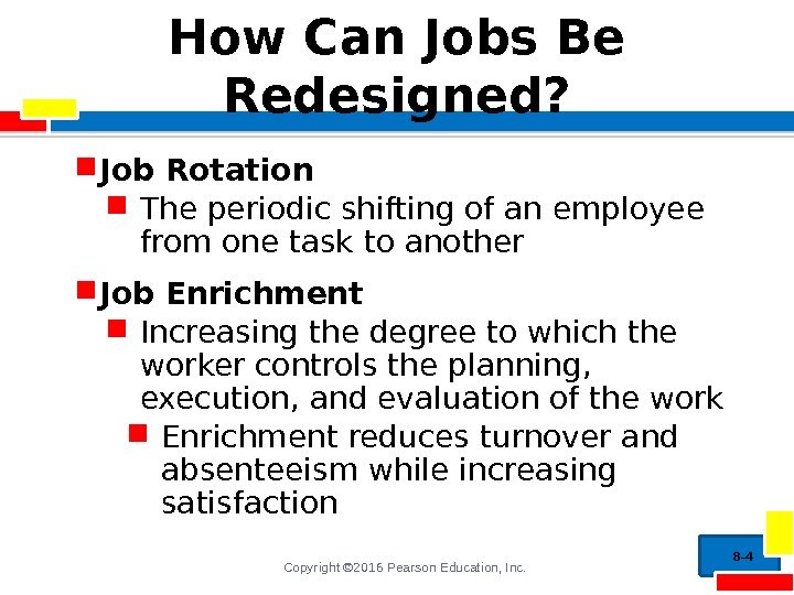 Copyright © 2016 Pearson Education, Inc. How Can Jobs Be Redesigned?  Job Rotation