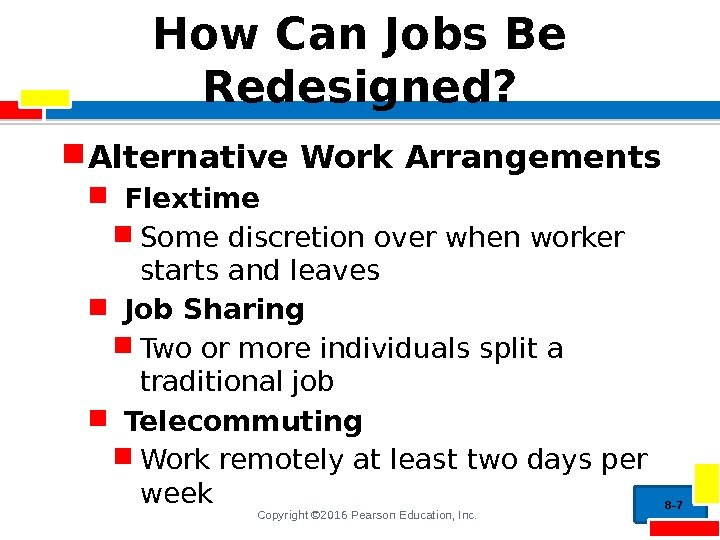 Copyright © 2016 Pearson Education, Inc. How Can Jobs Be Redesigned?  Alternative Work