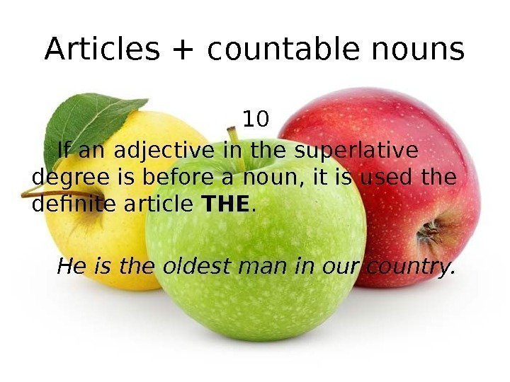 Articles + countable nouns 10 If an adjective in the superlative degree is before