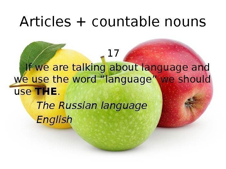 Articles + countable nouns 17 If we are talking about language and we use