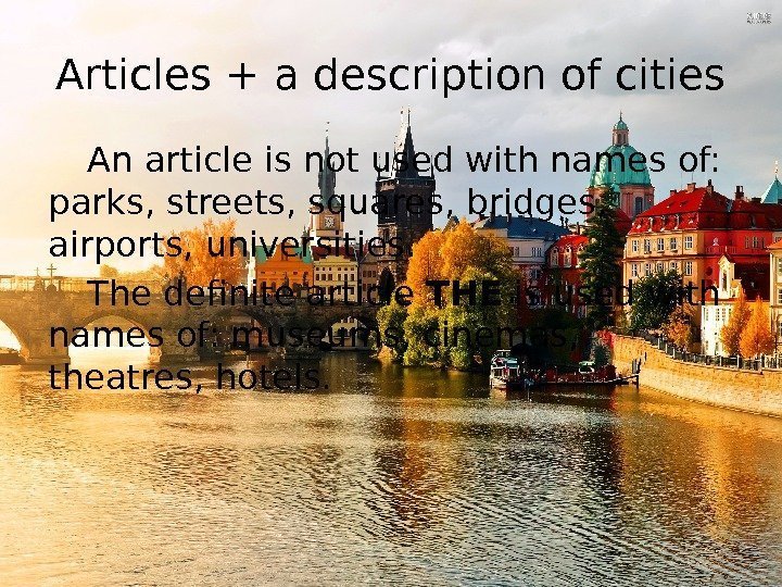 Articles + a description of cities An article is not used with names of: