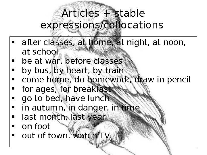 Articles + stable expressions/collocations  after classes, at home, at night, at noon, 