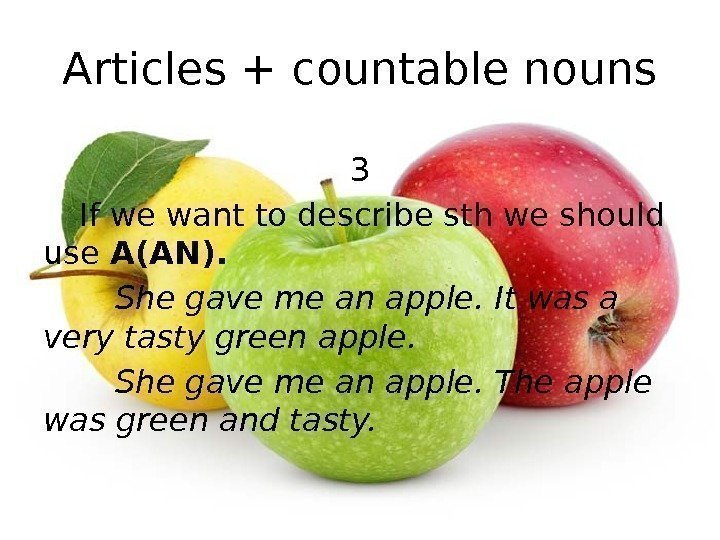 Articles + countable nouns 3 If we want to describe sth we should use