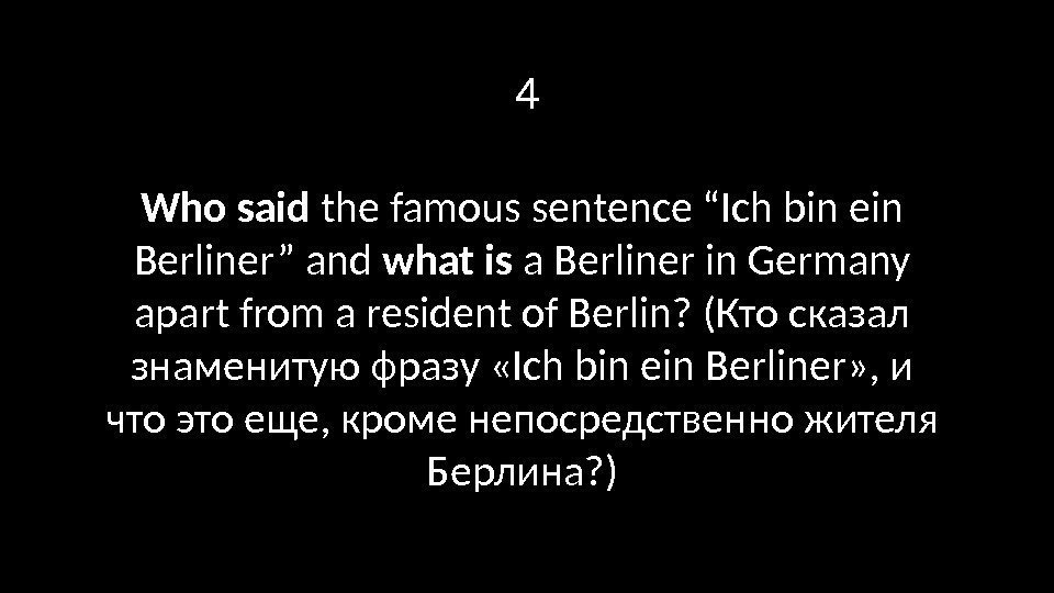 4 Who said the famous sentence “Ich bin ein Berliner” and what is a