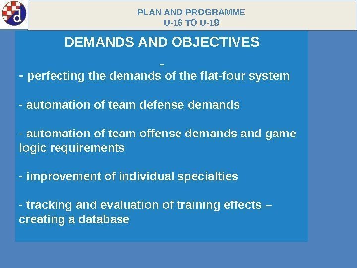 PLAN AND PROGRAMME U-16 TO U-19 DEMANDS AND OBJECTIVES  - perfecting the demands