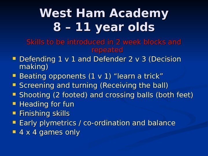   West Ham Academy 8 – 11 year olds Skills to be introduced