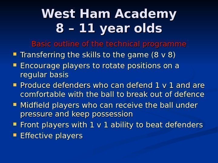   West Ham Academy 8 – 11 year olds Basic outline of the