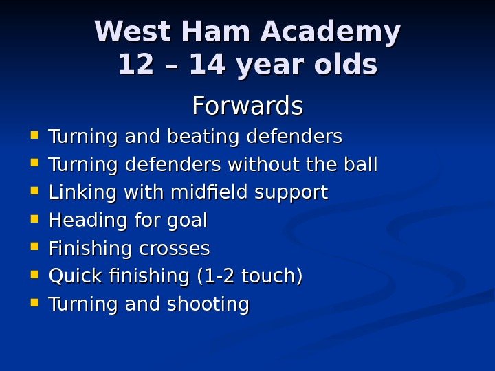   West Ham Academy 12 – 14 year olds Forwards Turning and beating