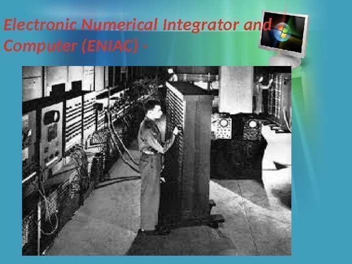 Electronic Numerical Integrator and Computer (ENIAC) - 