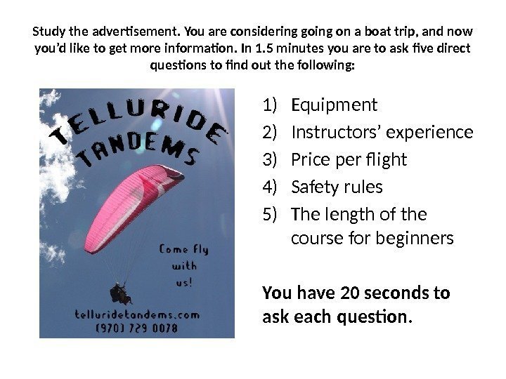 1) Equipment 2) Instructors’ experience 3) Price per flight 4) Safety rules 5) The