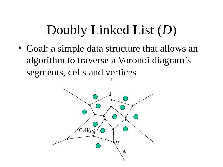   Doubly Linked List ( D ) • Goal: a simple data structure