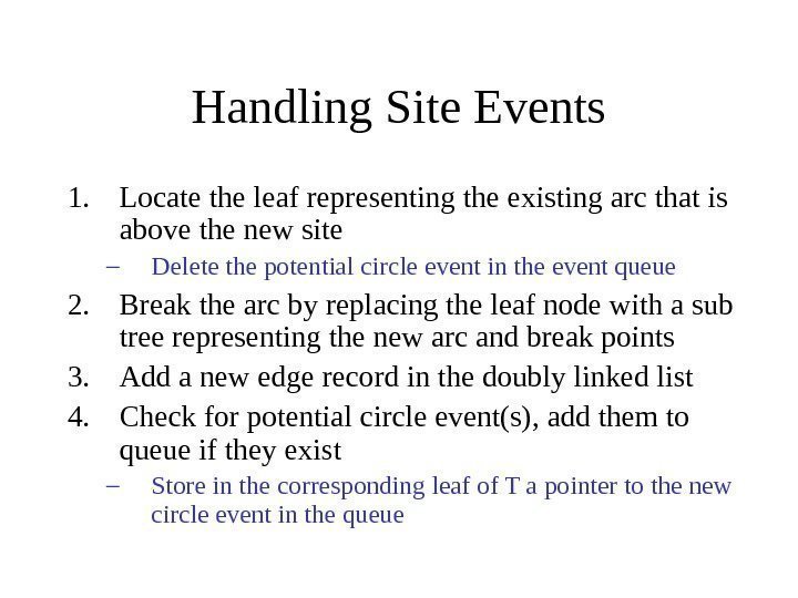   Handling Site Events 1. Locate the leaf representing the existing arc that