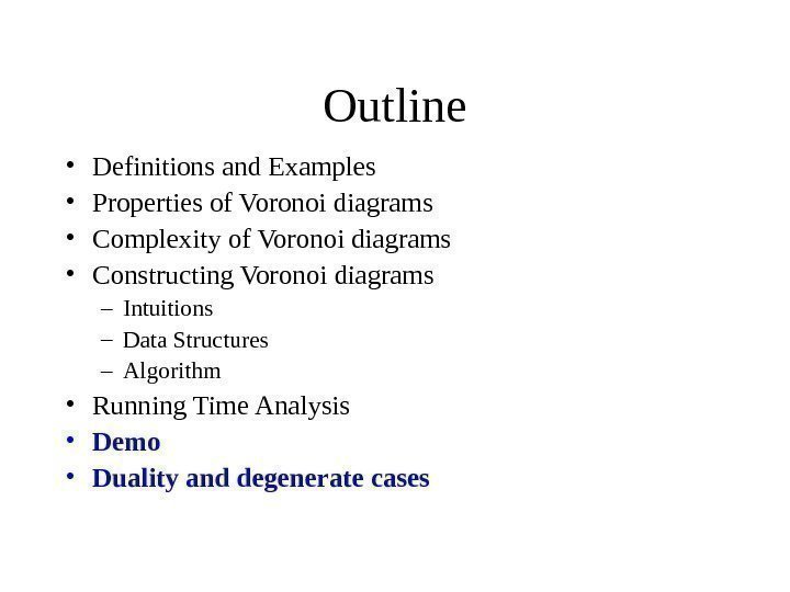   Outline • Definitions and Examples • Properties of Voronoi diagrams • Complexity