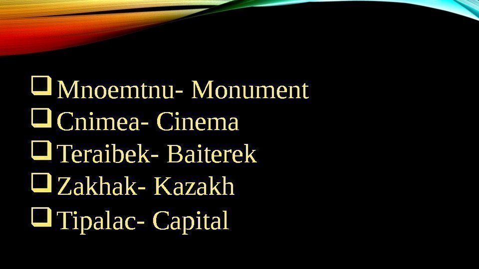  Mnoemtnu- Monument Cnimea- Cinema Teraibek- Baiterek Zakhak- Kazakh Tipalac- Capital 