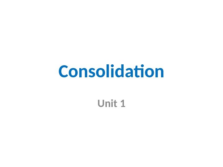 Consolidation Unit 1 