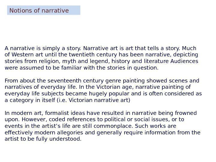Notions of narrative A narrative is simply a story. Narrative art is art that