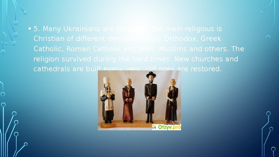  • 5. Many Ukrainians are religious. The main religious is Christian of different
