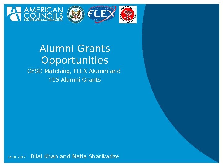 16. 01. 2017 Alumni Grants Opportunities GYSD Matching, FLEX Alumni and YES Alumni Grants