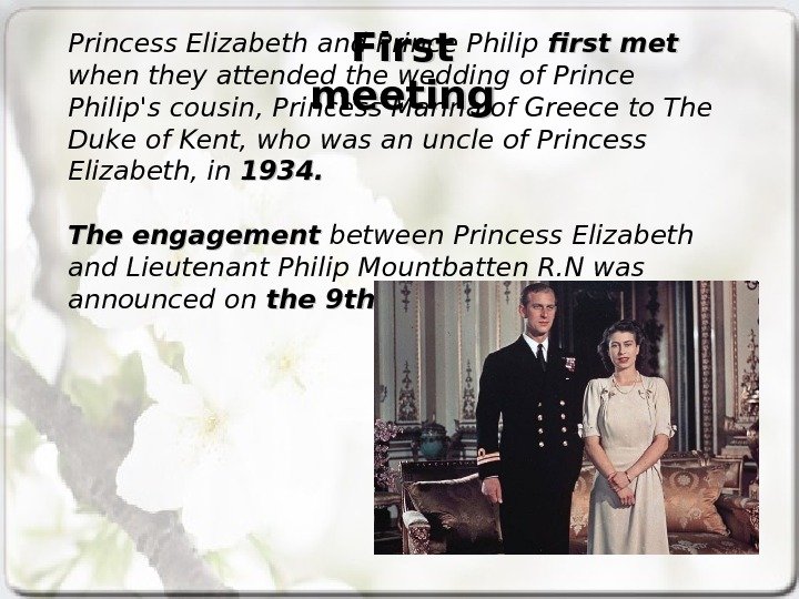   First meeting. Princess Elizabeth and Prince Philip first met  when they