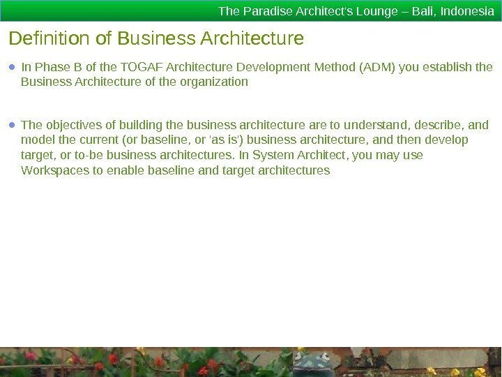 The Paradise Architect's Lounge – Bali, Indonesia Definition of Business Architecture ● In Phase