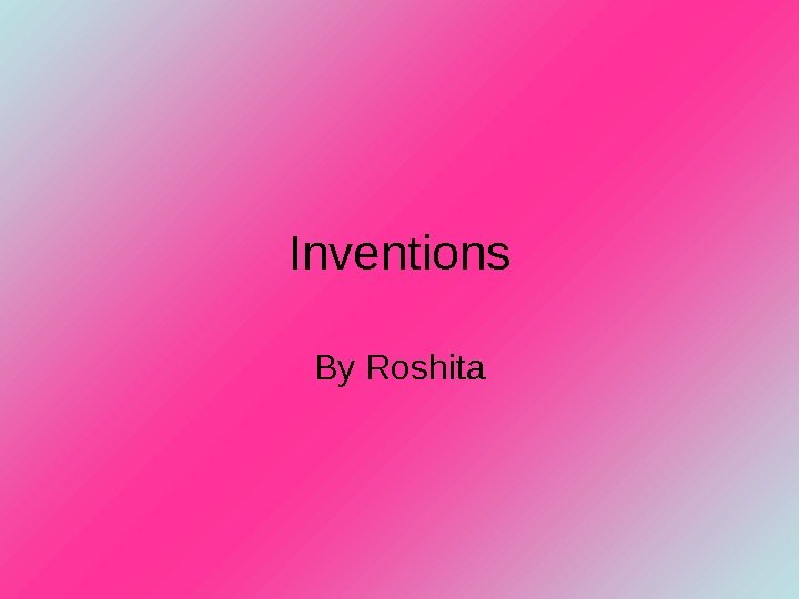   Inventions By Roshita 