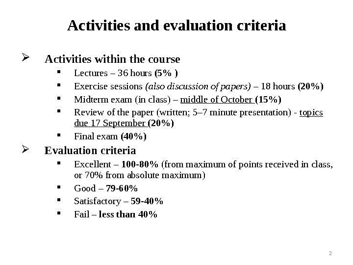 Activities and evaluation  criteria Activities within the course Lectures – 36 hours (5