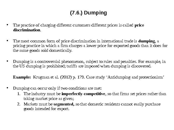 (7. 6. ) Dumping • The practice of charging different customers different prices is