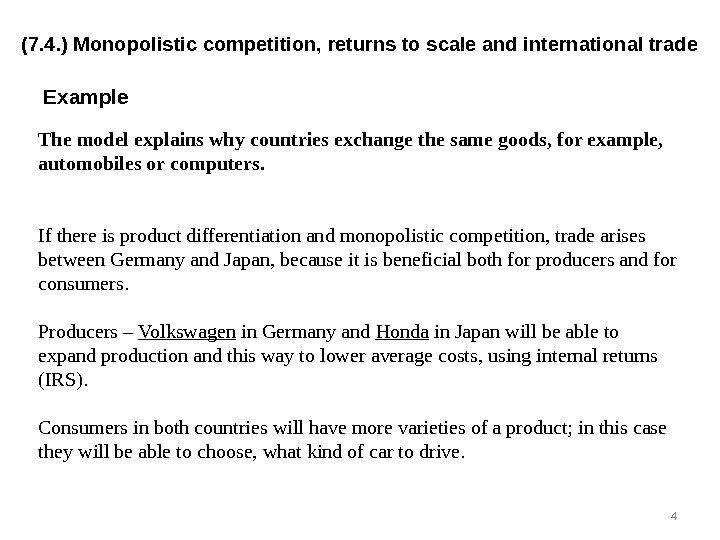 Example The model explains why countries exchange the same goods, for example,  automobiles