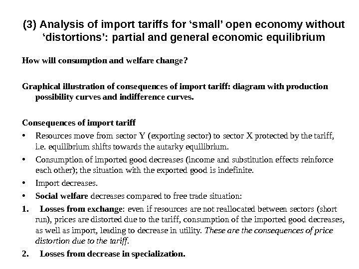 How will consumption and welfare change ? Graphical illustration of consequences of import tariff: