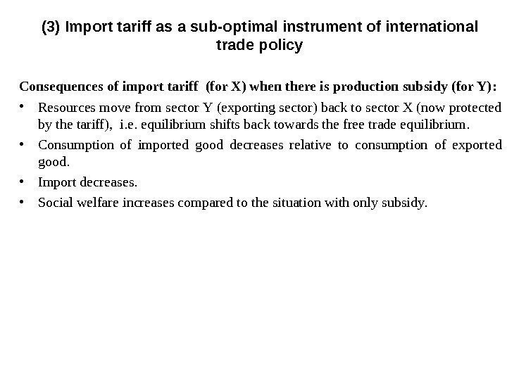 Consequences of import tariff (for X) when there is production subsidy (for Y) :