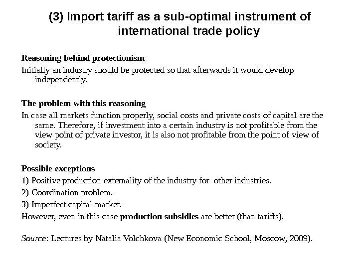 Reasoning behind protectionism Initially an industry should be protected so that afterwards it would